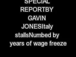 SPECIAL REPORTBY GAVIN JONESItaly stallsNumbed by years of wage freeze