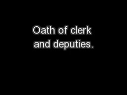 Oath of clerk and deputies.