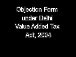 Objection Form under Delhi Value Added Tax Act, 2004