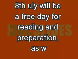 Wednesday 8th uly will be a free day for reading and preparation, as w