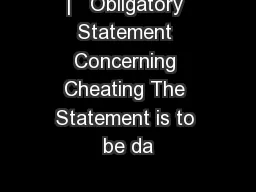 |   Obligatory Statement Concerning Cheating The Statement is to be da