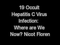 19 Occult Hepatitis C Virus Infection:  Where are We Now? Nicot Floren