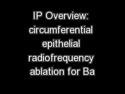 IP Overview: circumferential epithelial radiofrequency ablation for Ba