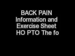 BACK PAIN Information and Exercise Sheet HO PTO The fo