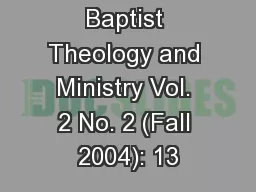 Journal for Baptist Theology and Ministry Vol. 2 No. 2 (Fall 2004): 13