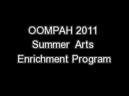 OOMPAH 2011 Summer  Arts Enrichment Program