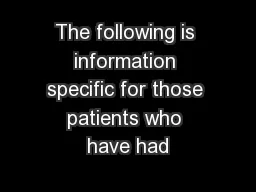 The following is information specific for those patients who have had
