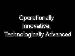Operationally Innovative, Technologically Advanced