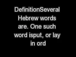 DefinitionSeveral Hebrew words are. One such word isput, or lay in ord