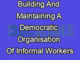 Building And Maintaining A Democratic Organisation Of Informal Workers
