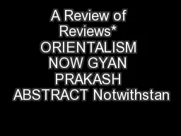 A Review of Reviews* ORIENTALISM NOW GYAN PRAKASH ABSTRACT Notwithstan