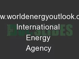 www.worldenergyoutlook.org International Energy Agency 