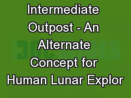 The Intermediate Outpost - An Alternate Concept for Human Lunar Explor