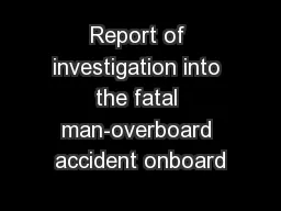 Report of investigation into the fatal man-overboard accident onboard