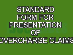 STANDARD FORM FOR PRESENTATION OF OVERCHARGE CLAIMS