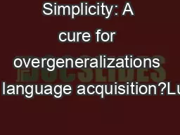 Simplicity: A cure for overgeneralizations in language acquisition?Luc