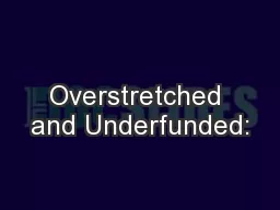 Overstretched and Underfunded: