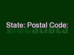 State: Postal Code: