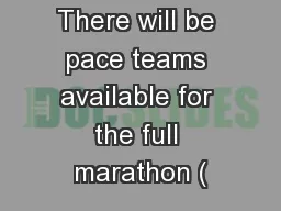 Pace teams: There will be pace teams available for the full marathon (