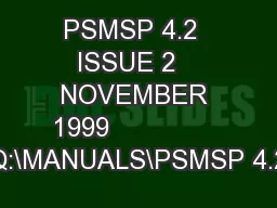 PSMSP 4.2  ISSUE 2   NOVEMBER 1999               Q:\MANUALS\PSMSP 4.2