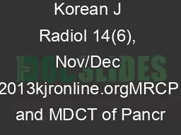 Korean J Radiol 14(6), Nov/Dec 2013kjronline.orgMRCP and MDCT of Pancr