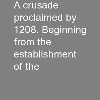 a crusade proclaimed by 1208. Beginning from the establishment of the