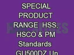 STANDARD & SPECIAL PRODUCT RANGE  HSS, HSCO & PM Standards  GU500DZ Un