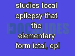 MD,* and In studies focal epilepsy that the elementary form ictal, epi