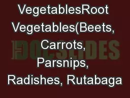 VegetablesRoot Vegetables(Beets, Carrots, Parsnips, Radishes, Rutabaga