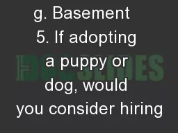 g. Basement   5. If adopting a puppy or dog, would you consider hiring