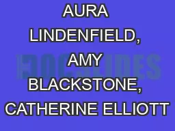 AURA LINDENFIELD, AMY BLACKSTONE, CATHERINE ELLIOTT