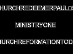 EARLY CHURCHREDEEMERPAUL’S MINISTRYONE CHURCHREFORMATIONTODAY
...