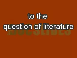 to the question of literature