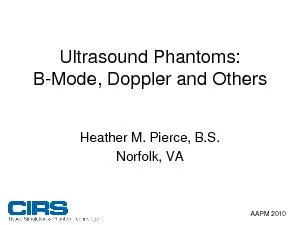 Ultrasound Phantoms:Mode, Doppler and OthersHeather M. Pierce, B.S.Nor