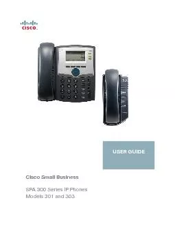 Cisco Small Business SPA 300 Series IP PhonesModels 301 and 303
...