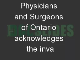 e College of Physicians and Surgeons of Ontario acknowledges the inva