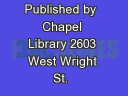 Published by  Chapel Library 2603 West Wright St.  