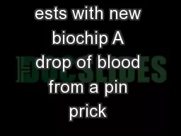 ests with new biochip A drop of blood from a pin prick 