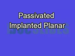 Passivated Implanted Planar
