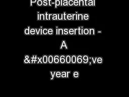 Post-placental intrauterine device insertion - A �ve year e