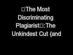 “The Most Discriminating Plagiarist”:The Unkindest Cut (and
