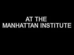 AT THE MANHATTAN INSTITUTE