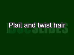 Plait and twist hair
