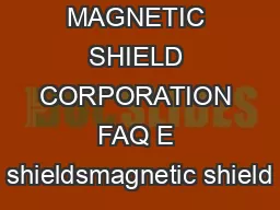 MAGNETIC SHIELD CORPORATION FAQ E shieldsmagnetic shield