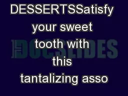 DELECTABLE DESSERTSSatisfy your sweet tooth with this tantalizing asso