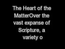 The Heart of the MatterOver the vast expanse of Scripture, a variety o