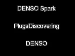 Technical Overview DENSO Spark PlugsDiscovering DENSO Technology 
...