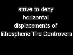 strive to deny horizontal displacements of lithospheric The Controvers