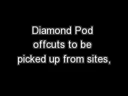 Diamond Pod offcuts to be picked up from sites,