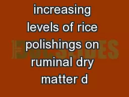 Effect of increasing levels of rice polishings on ruminal dry matter d